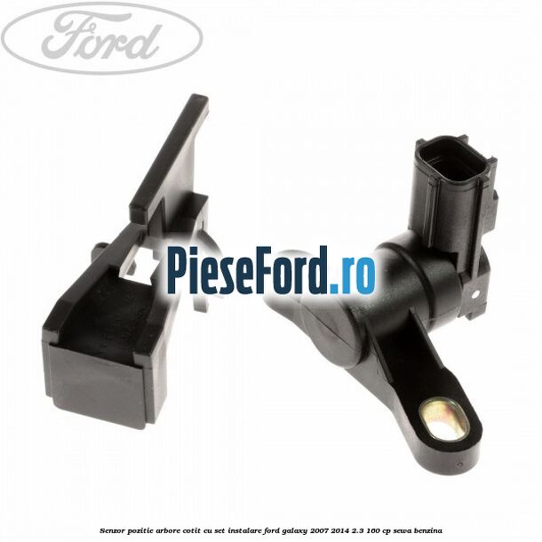 Senzor pozitie arbore cotit cu set instalare Ford Galaxy 2007-2014 2.3 160 cp SEWA benzina