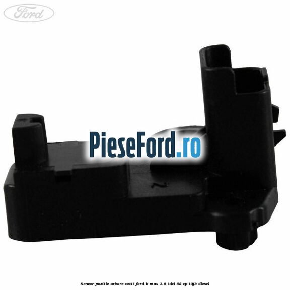 Senzor pozitie arbore cotit Ford B-Max 1.6 TDCi 95 cp T3JB diesel
