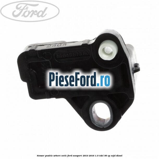 Senzor pozitie arbore cotit Ford EcoSport 2013-2018 1.5 TDCi 95 cp XVJD diesel
