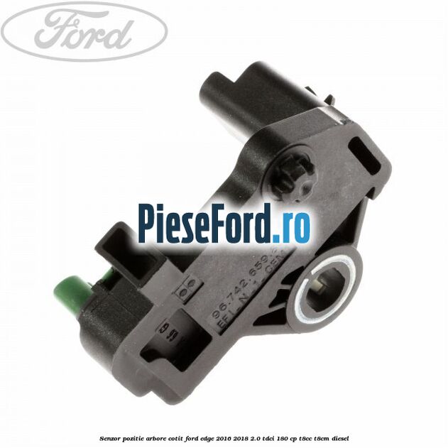 Senzor pozitie arbore cotit Ford Edge 2016-2018 2.0 TDCi 180 cp T8CC, T8CM diesel