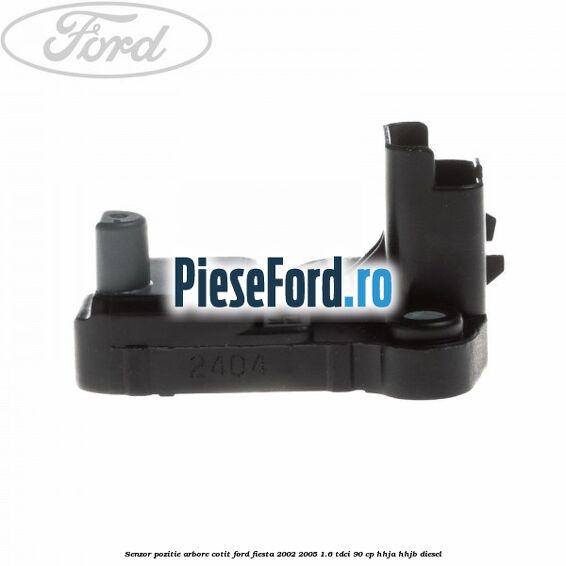 Senzor pozitie arbore cotit Ford Fiesta 2002-2005 1.6 TDCi 90 cp HHJA, HHJB diesel
