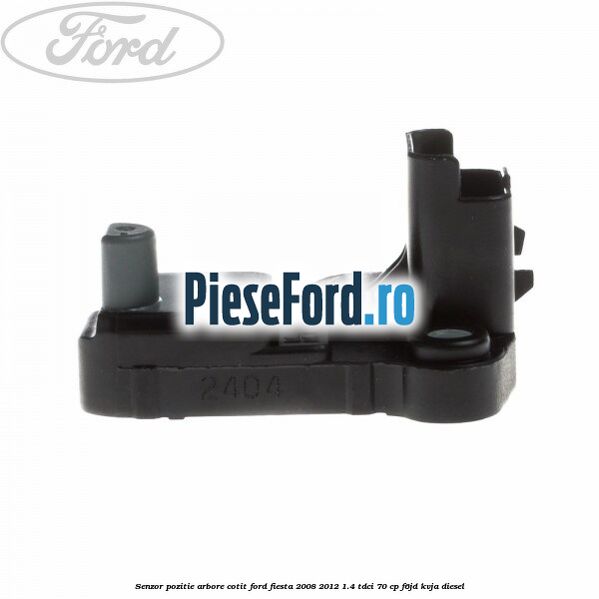Senzor pozitie arbore cotit Ford Fiesta 2008-2012 1.4 TDCi 70 cp F6JD, KVJA diesel