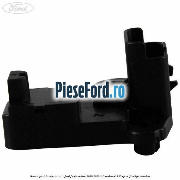 Senzor pozitie arbore cotit Ford Fiesta Active 2018-2023 1.0 EcoBoost 125 cp M1JL, M1JM benzina