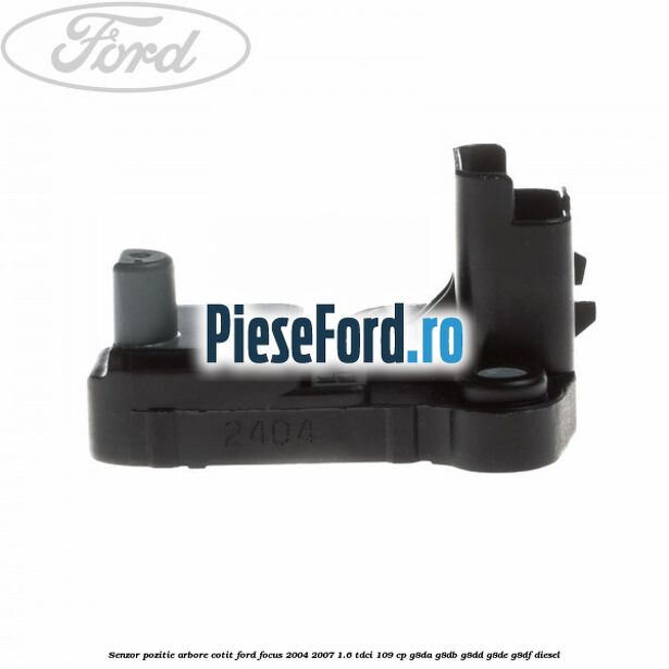 Senzor pozitie arbore cotit Ford Focus 2004-2007 1.6 TDCi 109 cp G8DA, G8DB, G8DD, G8DE, G8DF diesel