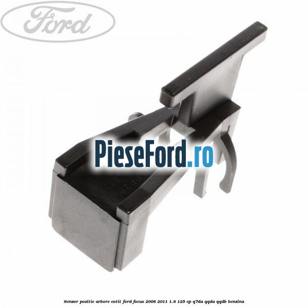 Senzor pozitie arbore cotit Ford Focus 2008-2011 1.8 125 cp Q7DA, QQDA, QQDB benzina