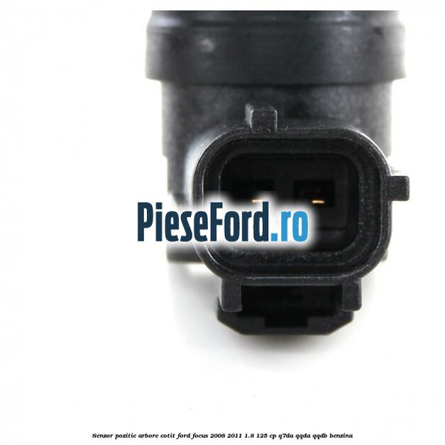 Senzor pozitie arbore cotit Ford Focus 2008-2011 1.8 125 cp Q7DA, QQDA, QQDB benzina