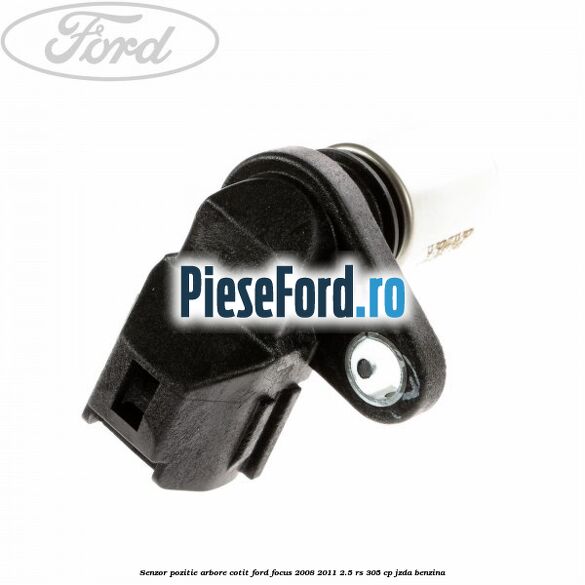 Senzor pozitie arbore cotit Ford Focus 2008-2011 2.5 RS 305 cp JZDA benzina