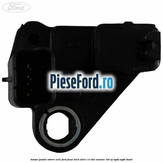 Senzor pozitie arbore cotit Ford Focus 2014-2018 1.6 TDCi ECOnetic 105 cp Senzor pozitie arbore cotit Ford Focus 2014-2018 1.6 TDCi ECOnetic 105 cp NGDA, NGDB diesel