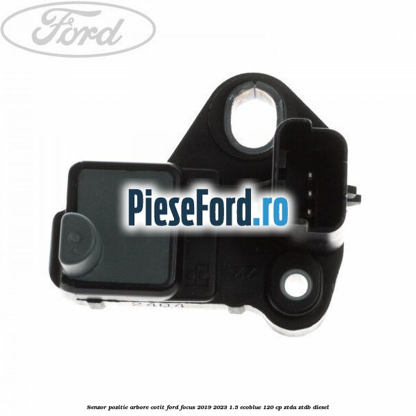 Senzor pozitie arbore cotit Ford Focus 2019-2023 1.5 EcoBlue 120 cp ZTDA, ZTDB diesel