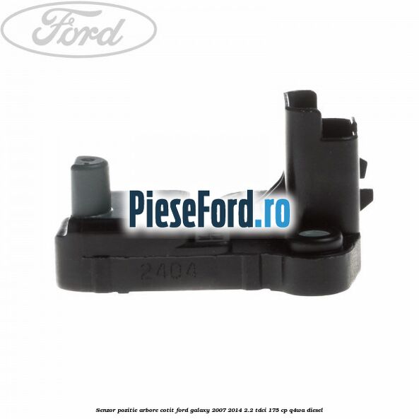 Senzor pozitie arbore cotit Ford Galaxy 2007-2014 2.2 TDCi 175 cp Q4WA diesel