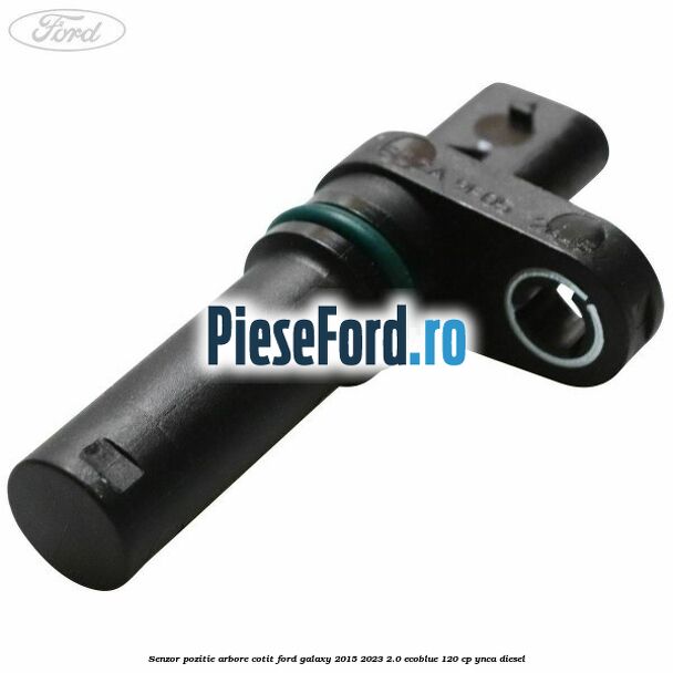 Senzor pozitie arbore cotit Ford Galaxy 2015-2023 2.0 EcoBlue 120 cp YNCA diesel