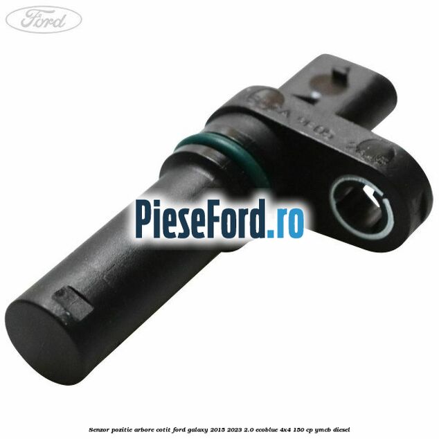 Senzor pozitie arbore cotit Ford Galaxy 2015-2023 2.0 EcoBlue 4x4 150 cp YMCB diesel