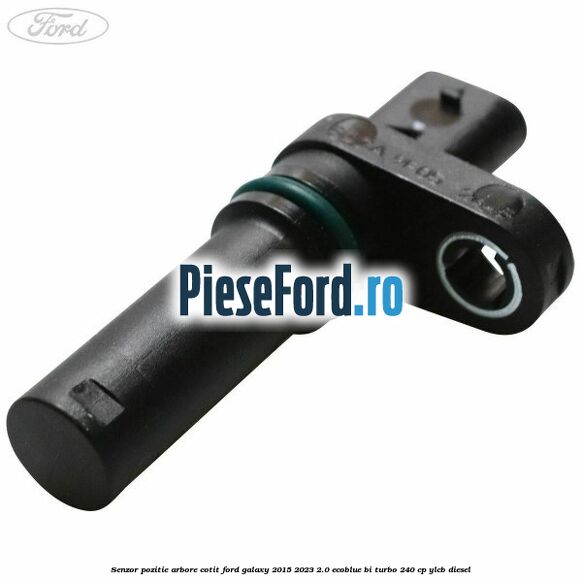 Senzor pozitie arbore cotit Ford Galaxy 2015-2023 2.0 EcoBlue Bi-Turbo 240 cp YLCB diesel