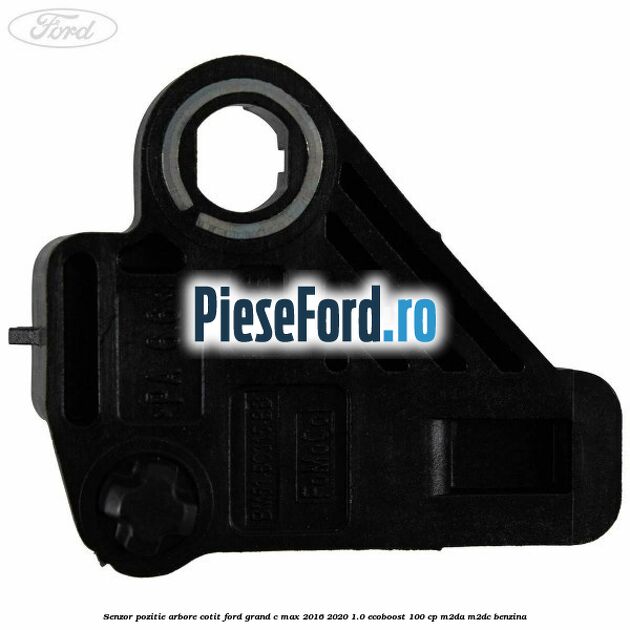 Senzor pozitie arbore cotit Ford Grand C-Max 2016-2020 1.0 EcoBoost 100 cp M2DA, M2DC benzina