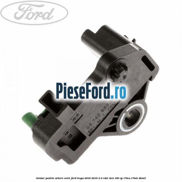 Senzor pozitie arbore cotit Ford Kuga 2016-2018 2.0 TDCi 4x4 150 cp Senzor pozitie arbore cotit Ford Kuga 2016-2018 2.0 TDCi 4x4 150 cp T7MA, T7MB diesel
