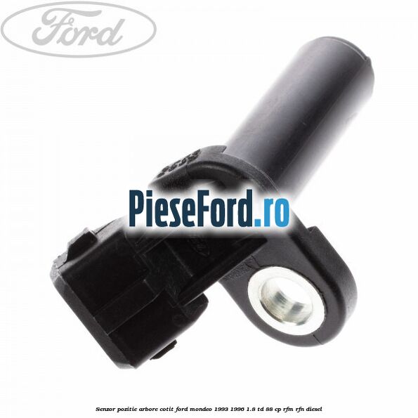 Senzor pozitie arbore cotit Ford Mondeo 1993-1996 1.8 TD 88 cp RFM, RFN diesel