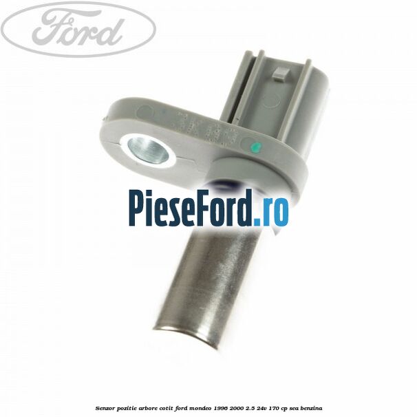 Senzor pozitie arbore cotit Ford Mondeo 1996-2000 2.5 24V 170 cp SEA benzina