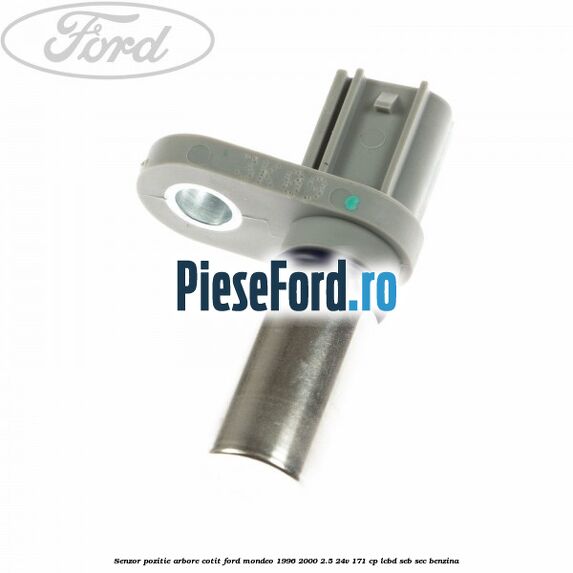 Senzor pozitie arbore cotit Ford Mondeo 1996-2000 2.5 24V 171 cp LCBD, SEB, SEC benzina