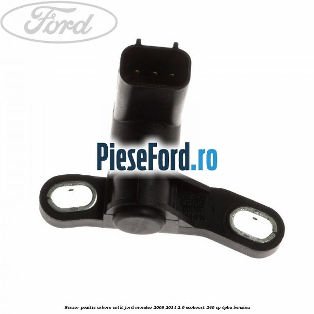 Senzor pozitie arbore cotit Ford Mondeo 2008-2014 2.0 EcoBoost 240 cp