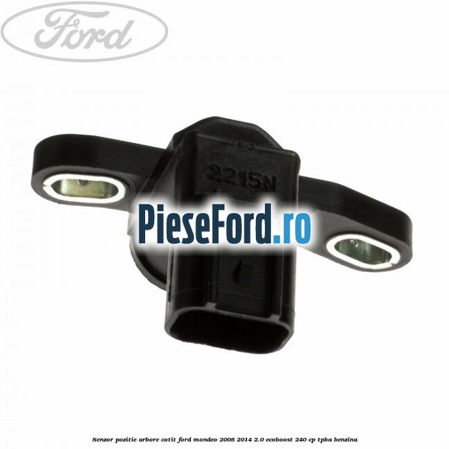 Senzor pozitie arbore cotit Ford Mondeo 2008-2014 2.0 EcoBoost 240 cp TPBA benzina
