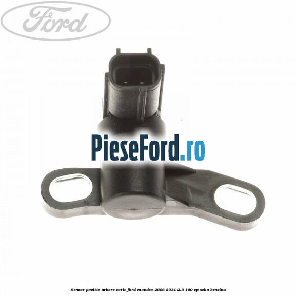 Senzor pozitie arbore cotit Ford Mondeo 2008-2014 2.3 160 cp