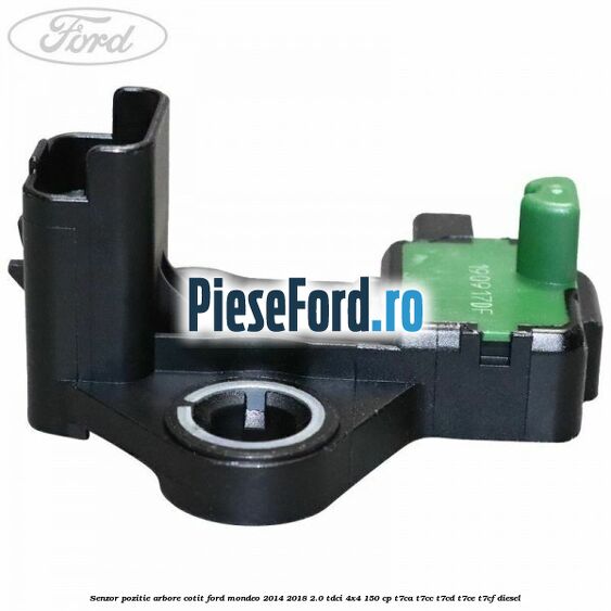 Senzor pozitie arbore cotit Ford Mondeo 2014-2018 2.0 TDCi 4x4 150 cp T7CA, T7CC, T7CD, T7CE, T7CF diesel