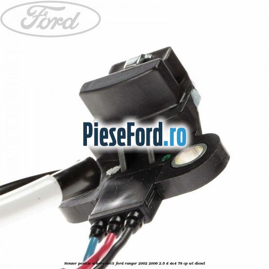 Senzor pozitie arbore cotit Ford Ranger 2002-2006 2.5 D 4x4 78 cp WL diesel
