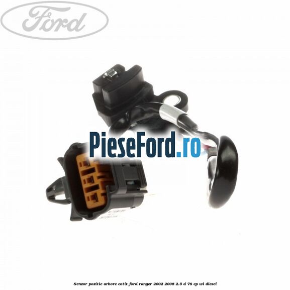 Senzor pozitie arbore cotit Ford Ranger 2002-2006 2.5 D 78 cp Senzor pozitie arbore cotit Ford Ranger 2002-2006 2.5 D 78 cp WL diesel