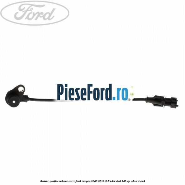 Senzor pozitie arbore cotit Ford Ranger 2006-2012 2.5 TDCi 4x4 143 cp WLAA diesel