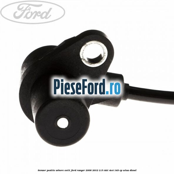 Senzor pozitie arbore cotit Ford Ranger 2006-2012 2.5 TDCi 4x4 143 cp WLAA diesel