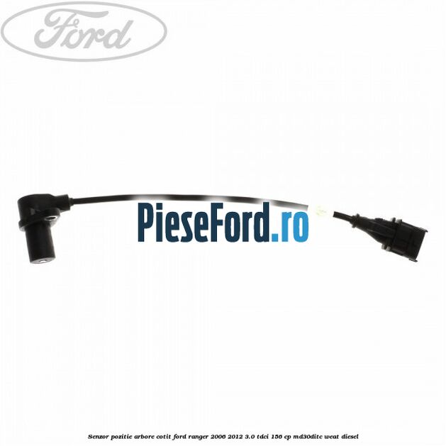 Senzor pozitie arbore cotit Ford Ranger 2006-2012 3.0 TDCi 156 cp MD30DITC, WEAT diesel