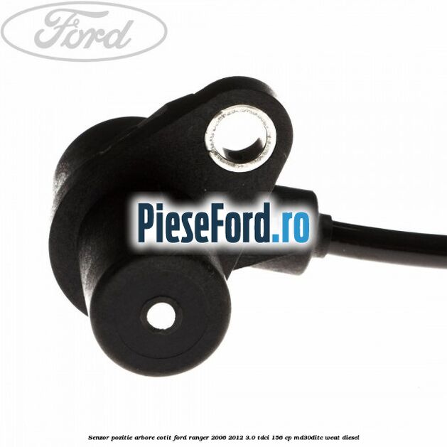 Senzor pozitie arbore cotit Ford Ranger 2006-2012 3.0 TDCi 156 cp MD30DITC, WEAT diesel