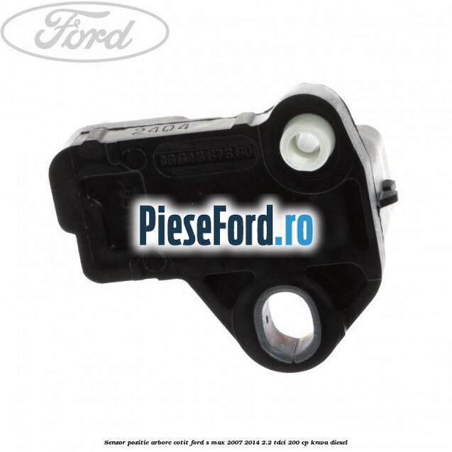 Senzor pozitie arbore cotit Ford S-Max 2007-2014 2.2 TDCi 200 cp KNWA diesel