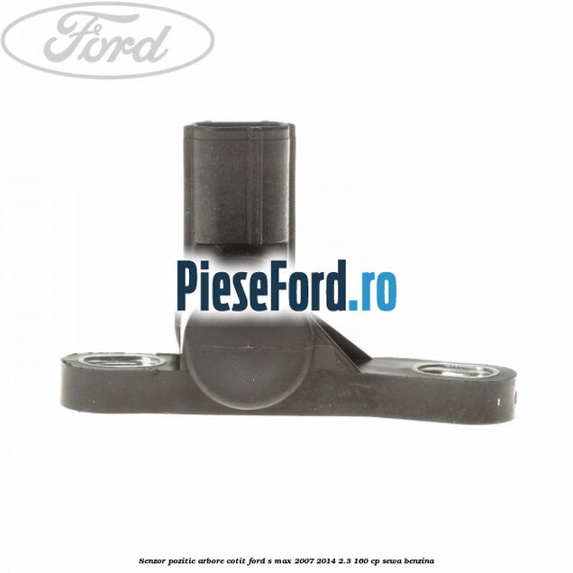 Senzor pozitie arbore cotit Ford S-Max 2007-2014 2.3 160 cp Senzor pozitie arbore cotit Ford S-Max 2007-2014 2.3 160 cp SEWA benzina