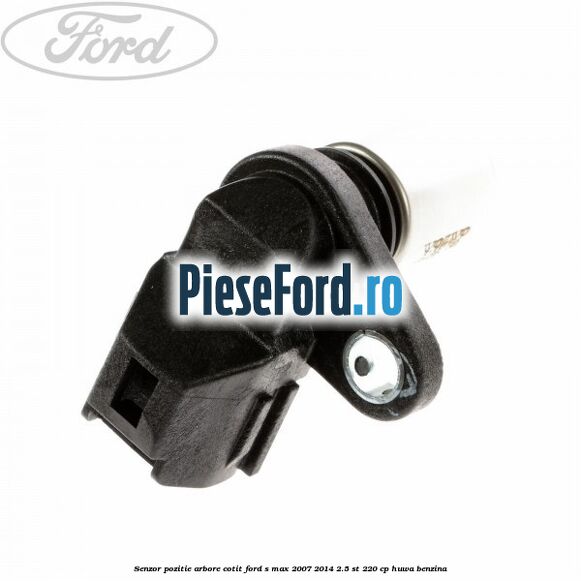 Senzor pozitie arbore cotit Ford S-Max 2007-2014 2.5 ST 220 cp HUWA benzina