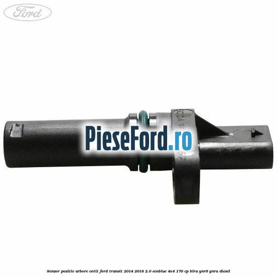 Senzor pozitie arbore cotit Ford Transit 2014-2018 2.0 EcoBlue 4x4 170 cp BLRA, YNR6, YNRA diesel