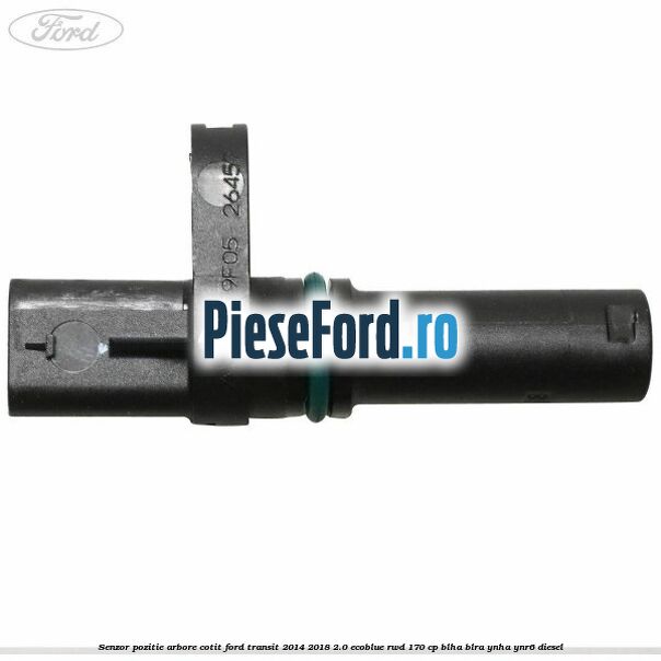 Senzor pozitie arbore cotit Ford Transit 2014-2018 2.0 EcoBlue RWD 170 cp BLHA, BLRA, YNHA, YNR6 diesel