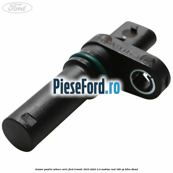 Senzor pozitie arbore cotit Ford Transit 2019-2023 2.0 EcoBlue RWD 165 cp BLHA diesel