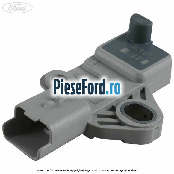 Senzor pozitie arbore cotit tip gri Ford Kuga 2013-2016 2.0 TDCi 140 cp UFMA diesel