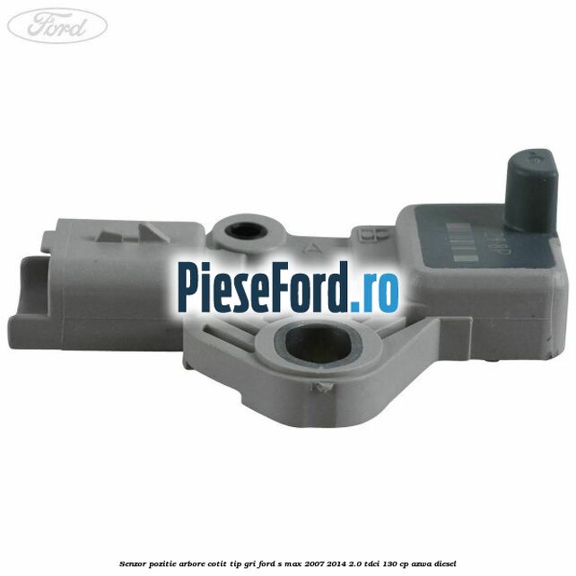 Senzor pozitie arbore cotit tip gri Ford S-Max 2007-2014 2.0 TDCi 130 cp AZWA diesel