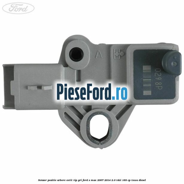 Senzor pozitie arbore cotit tip gri Ford S-Max 2007-2014 2.0 TDCi 163 cp TXWA diesel