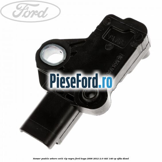 Senzor pozitie arbore cotit tip negru Ford Kuga 2008-2012 2.0 TDCI 140 cp Senzor pozitie arbore cotit tip negru Ford Kuga 2008-2012 2.0 TDCI 140 cp UFDA diesel