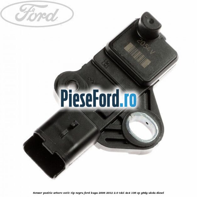 Senzor pozitie arbore cotit tip negru Ford Kuga 2008-2012 2.0 TDCi 4x4 136 cp G6DG, UKDA diesel