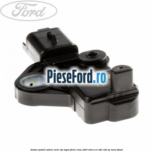 Senzor pozitie arbore cotit tip negru Ford S-Max 2007-2014 2.0 TDCi 163 cp TXWA diesel