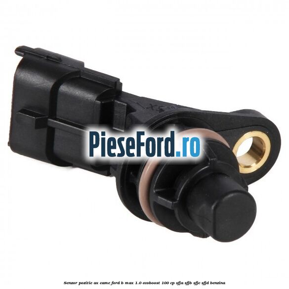 Senzor pozitie ax came Ford B-Max 1.0 EcoBoost 100 cp SFJA, SFJB, SFJC, SFJD benzina