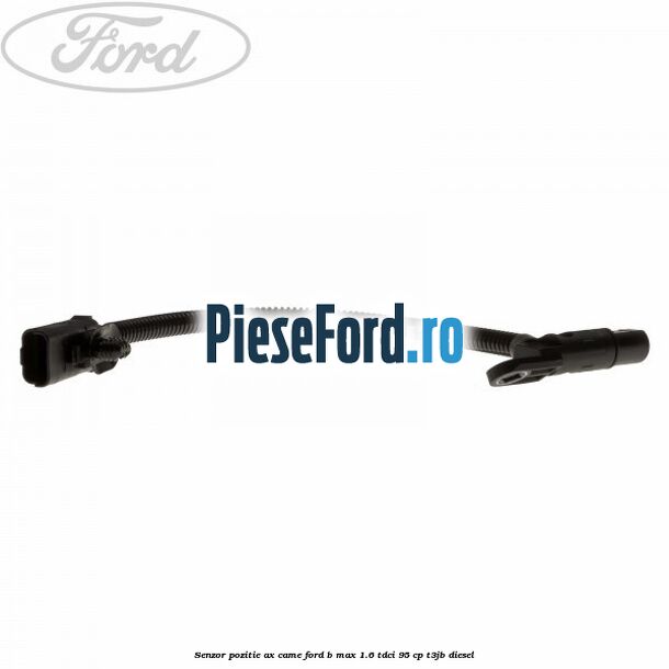 Senzor pozitie ax came Ford B-Max 1.6 TDCi 95 cp T3JB diesel