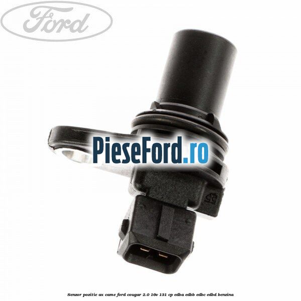 Senzor pozitie ax came Ford Cougar 2.0 16V 131 cp EDBA, EDBB, EDBC, EDBD benzina
