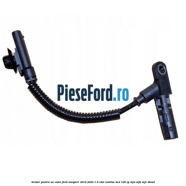 Senzor pozitie ax came Ford EcoSport 2019-2023 1.5 TDCi EcoBlue 4x4 125 cp ZTJA, ZTJB, ZTJC diesel