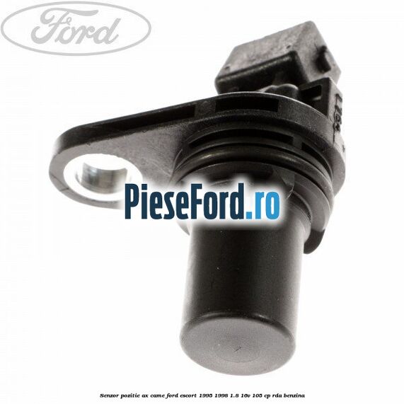 Senzor pozitie ax came Ford Escort 1995-1998 1.8 16V 105 cp Senzor pozitie ax came Ford Escort 1995-1998 1.8 16V 105 cp RDA benzina