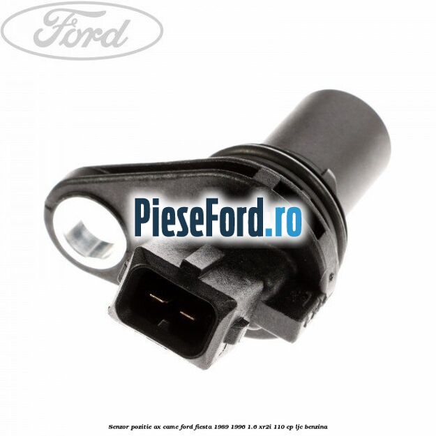 Senzor pozitie ax came Ford Fiesta 1989-1996 1.6 XR2i 110 cp LJC benzina